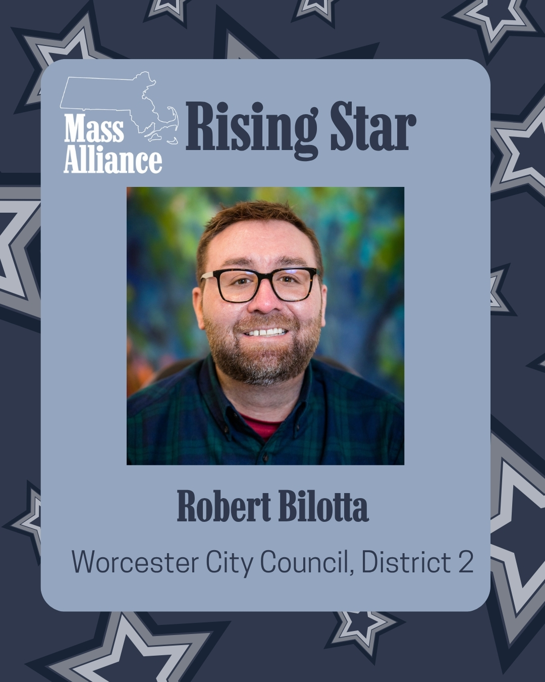 An image of the flyer announcing that Robert Bilotta, Candidate for Worcester City Council, District 2, has been named a Rising Star by Mass Alliance.
